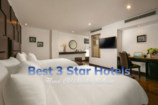 Top 10 Best 3 Star Hotels in Hanoi Old Quarter