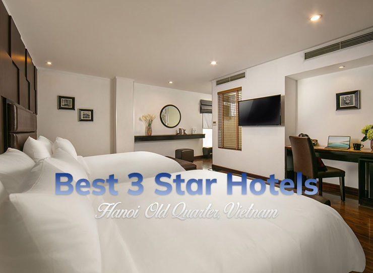 Top 10 Best 3 Star Hotels in Hanoi Old Quarter