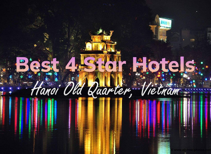 Top 14 Best 4 Star Hotels in Hanoi Old Quarter