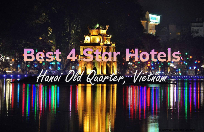 Top 14 Best 4 Star Hotels in Hanoi Old Quarter