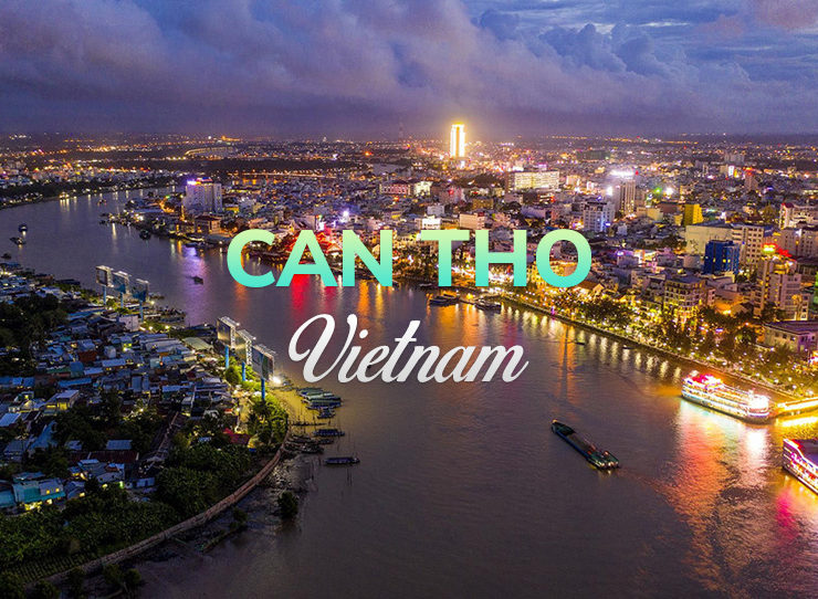 Can Tho, Vietnam: 13 Places to Visit & Things to Know