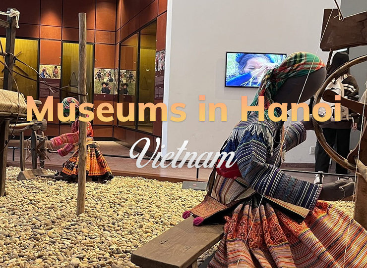 Top 8 Museums in Hanoi You Should Visit