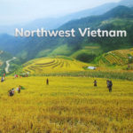 Explore Northwest Vietnam & Top Attractions